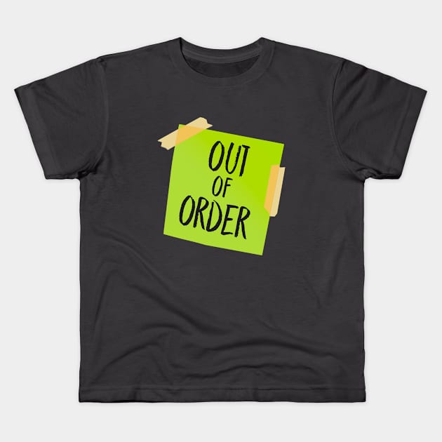 Out of order. Funny humour. Emo.Perfect present for mom mother dad father friend him or her Kids T-Shirt by SerenityByAlex